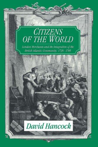 Citizens of the World: London Merchants and the Integration of the British Atlantic Community, 1735-1785