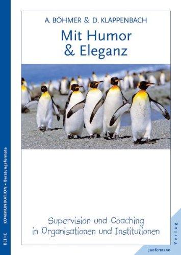 Mit Humor und Eleganz: Supervision und Coaching als Beratungsangebote in Organisationen und Institutionen