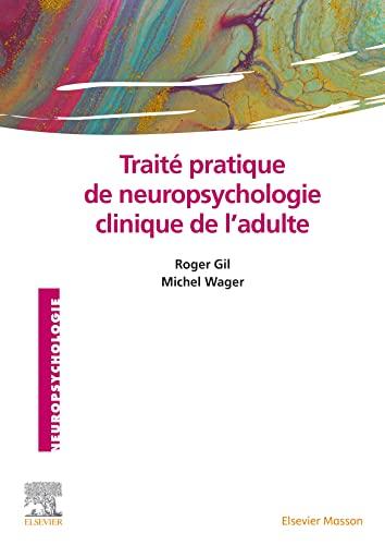 Traité pratique de neuropsychologie clinique de l'adulte : évaluation et revalidation