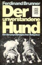 Der unverstandene Hund. Ein tierpsychologischer Ratgeber.