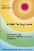 Gelöst im Orgasmus: Entwicklung des sexuellen Selbst-Bewußtseins für Frauen