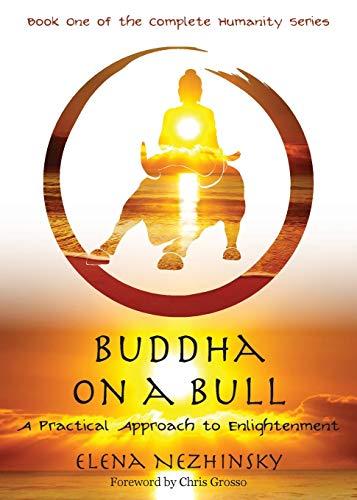 Buddha on a Bull: A Practical Approach to Enlightenment (Complete Humanity, Band 1)