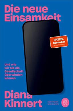 Die neue Einsamkeit: Und wie wir sie als Gesellschaft überwinden können