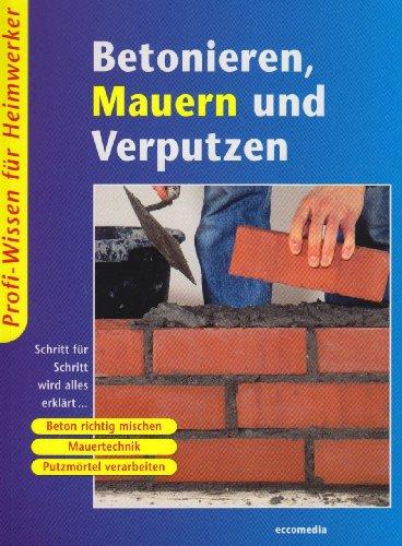 Betonieren, Mauern und Verputzen