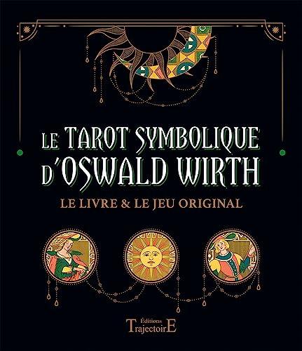 Le tarot symbolique d'Oswald Wirth : le livre & le jeu original