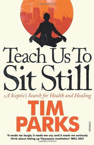 Teach Us to Sit Still: A Sceptic's Search for Health and Healing