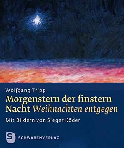 Morgenstern der finstern Nacht - Weihnachen entgegen. Mit Bildern von Sieger Köder