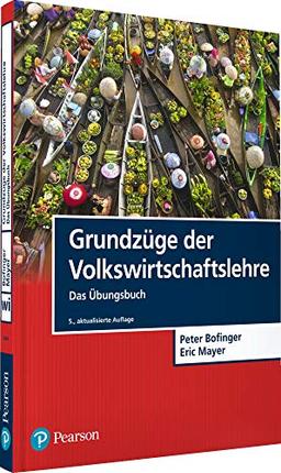 Grundzüge der Volkswirtschaftslehre - Das Übungsbuch (Pearson Studium - Economic VWL)