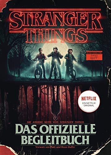 STRANGER THINGS: Das offizielle Begleitbuch – ein NETFLIX-Original: Die andere Seite von Stranger Things