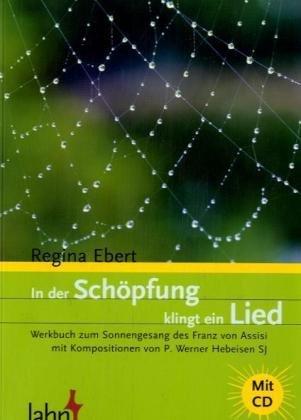 In der Schöpfung klingt ein Lied. Werkbuch zum Sonnengesang des Franz von Assisi