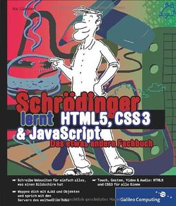 Schrödinger lernt HTML5, CSS3 und JavaScript: Das etwas andere Fachbuch (Galileo Computing)