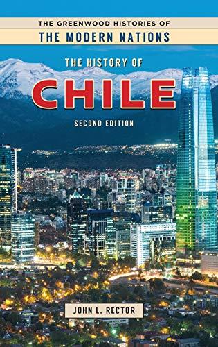 The History of Chile (Greenwood Histories of the Modern Nations)