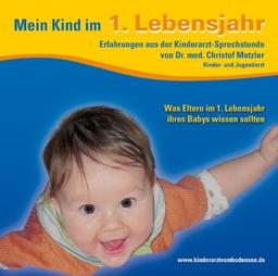 Mein Kind im 1. Lebensjahr: Erfahrungen aus der Kinderarzt-Sprechstunde