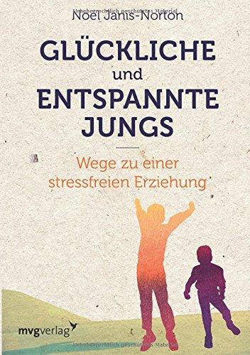 Glückliche und entspannte Jungs: Wege zu einer stressfreien Erziehung