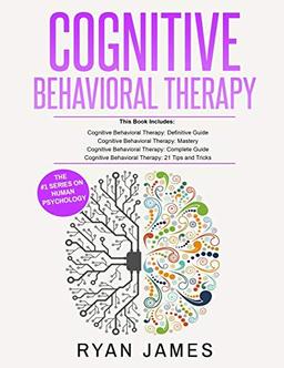 Cognitive Behavioral Therapy: Ultimate 4 Book Bundle to Retrain Your Brain and Overcome Depression, Anxiety, and Phobias