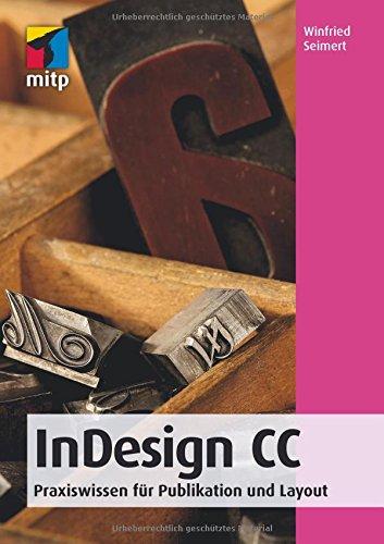 InDesign CC: Praxiswissen für Publikationen und Layout (mitp Anwendungen)