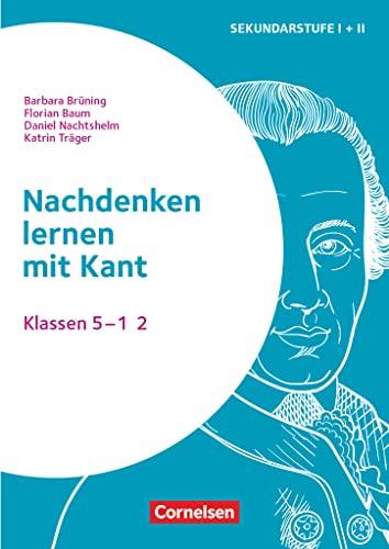 Themenhefte Sekundarstufe - Fächerübergreifend - Klasse 5-12: Nachdenken lernen mit Kant - Buch mit Kopiervorlagen