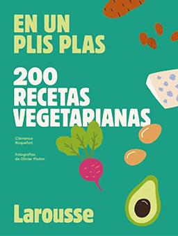 200 recetas vegetarianas: En un plis plas (LAROUSSE - Libros Ilustrados/ Prácticos - Gastronomía)