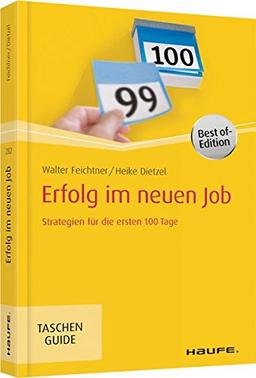 Erfolg im neuen Job: Strategien für die ersten 100 Tage (Haufe TaschenGuide)