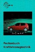 Rechenbuch Kraftfahrzeugtechnik. Lehr- und Übungsbuch. (Lernmaterialien)