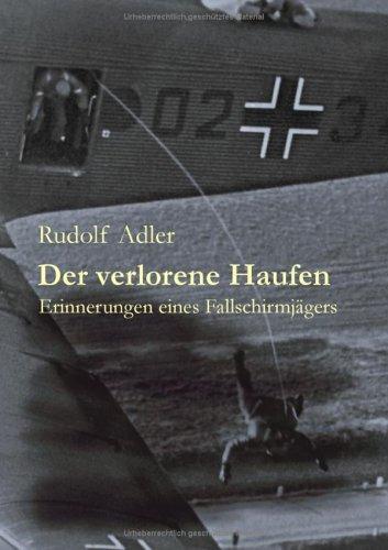 Der verlorene Haufen: Erinnerungen eines Fallschirmjägers