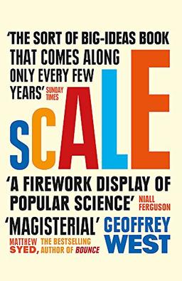 Scale: The Universal Laws of Life and Death in Organisms, Cities and Companies