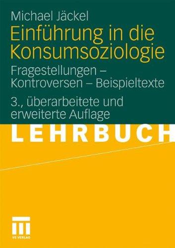 Einführung in die Konsumsoziologie: Fragestellungen - Kontroversen - Beispieltexte