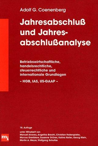 Jahresabschluss und Jahresabschlussanalyse. Betriebswirtschaftliche, handelsrechtliche, steuerrechtliche und internationale Grundlagen - HGB, IAS, US-GAAP