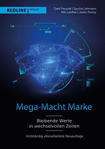 Mega-Macht Marke: Bleibende Werte in wechselvollen Zeiten