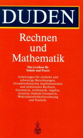 Duden. Rechnen und Mathematik. Das Lexikon für Schule und Praxis