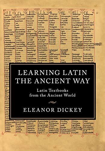 Learning Latin the Ancient Way: Latin Textbooks from the Ancient World