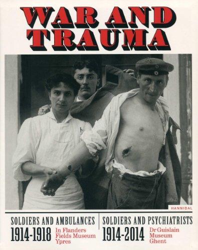 War and Trauma: Soldiers and Ambulances 1914-1918 / Soldiers and Psychiatrists 1914-2014: Soldiers & Ambulances 1914-1918/Soldiers & Psychiatrists 1914-2014