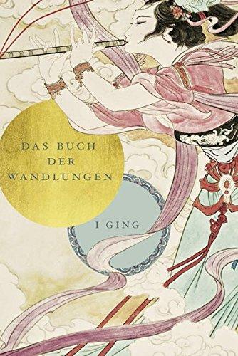 I Ging: Das Buch der Wandlungen