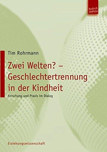 Zwei Welten? Geschlechtertrennung in der Kindheit. Forschung und Praxis im Dialog