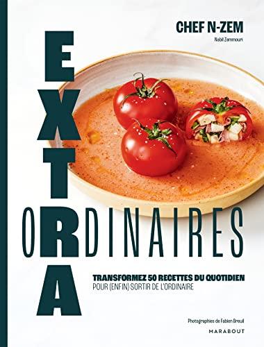 Extraordinaires : transformez 50 recettes du quotidien pour (enfin) sortir de l'ordinaire