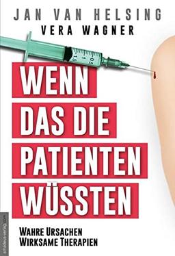 Wenn das die Patienten wüssten: Wahre Ursachen, wirksame Therapien