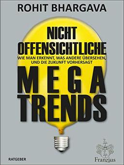 Nicht offensichtliche MEGATRENDS: Wie man erkennt, was andere übersehen, und die Zukunft vorhersagt (Deutsche Erstausgabe)