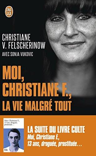 Moi, Christiane F., la vie malgré tout : autobiographie