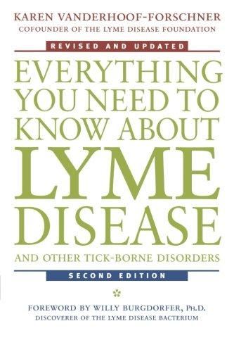 Everything You Need to Know About Lyme Disease and Other Tick-Borne Disorders, Second Edition: Second Edition