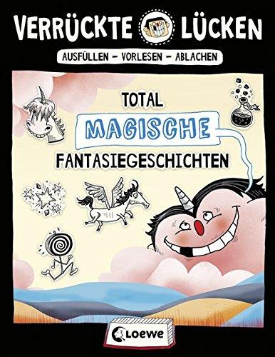 Verrückte Lücken - Total magische Fantasiegeschichten