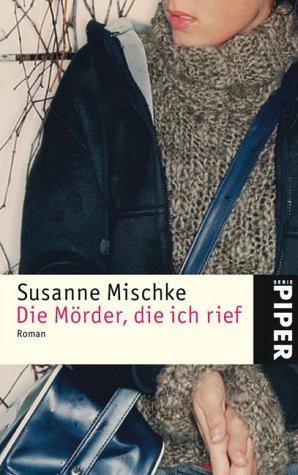 Die Mörder, die ich rief: Roman