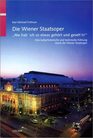 Nie hab' ich so etwas gehört und gesehen ! Ein Führer durch die Wiener Staatsoper.