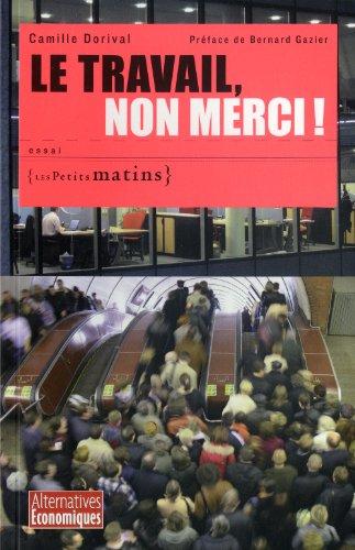 Le travail, non merci ! : essai