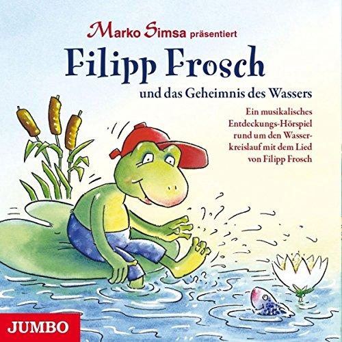 Filipp Frosch Und Das Geheimnis Des Wassers.