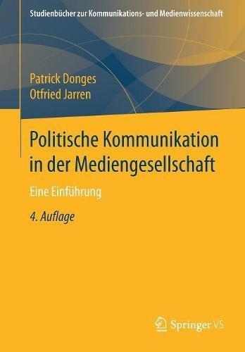 Politische Kommunikation in der Mediengesellschaft: Eine Einführung (Studienbücher zur Kommunikations- und Medienwissenschaft)