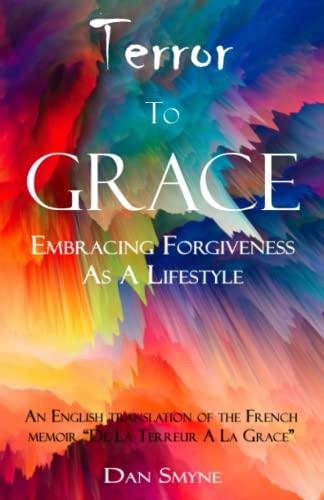 Terror To Grace: Embracing Forgiveness As A Lifestyle