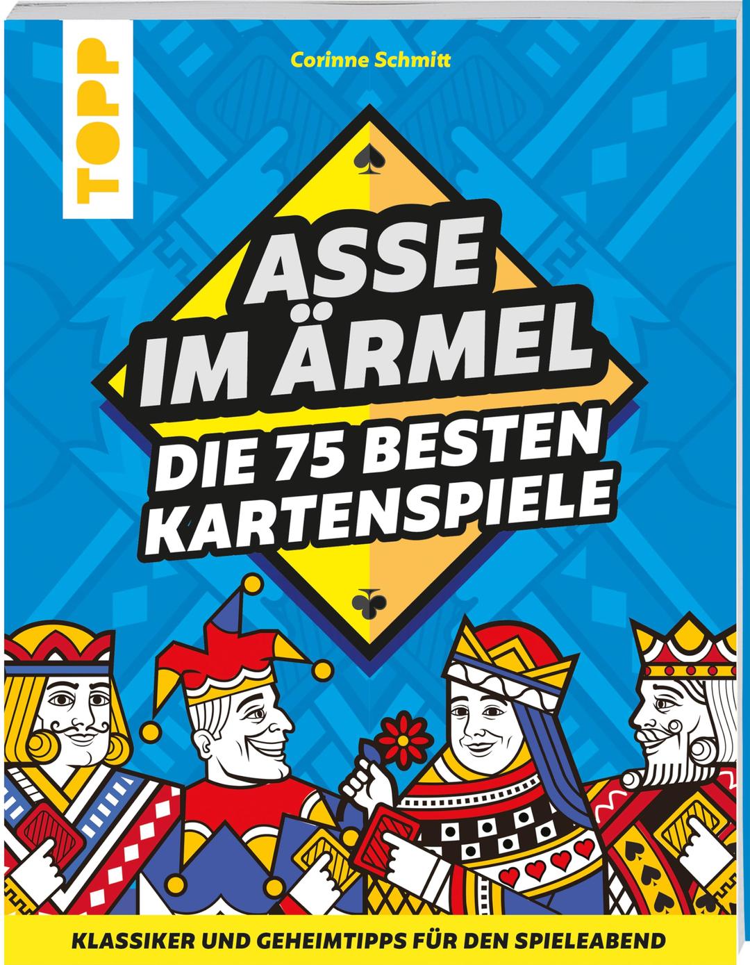 Asse im Ärmel – Die 75 besten Kartenspiele: Klassiker und Geheimtipps für den Spieleabend. Familienfreundliche Kartenspiele für 1 bis 6 Personen. Leicht verständliche Anleitungen