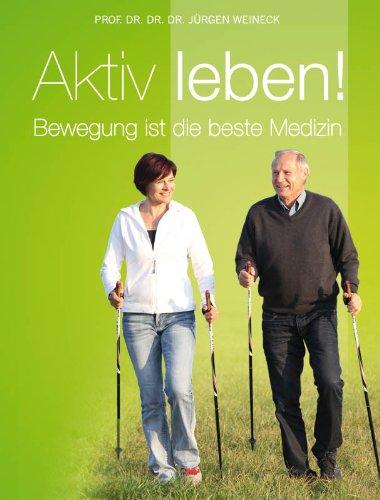 Aktiv leben: Bewegung ist die beste Medizin