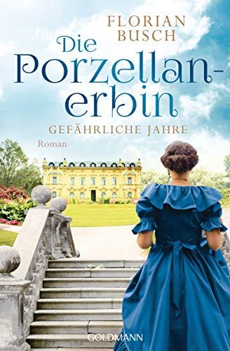 Die Porzellan-Erbin - Gefährliche Jahre: Roman (Die Porzellan-Saga, Band 2)