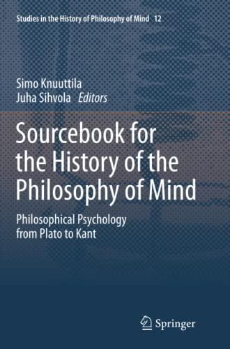 Sourcebook for the History of the Philosophy of Mind: Philosophical Psychology from Plato to Kant (Studies in the History of Philosophy of Mind, Band 12)